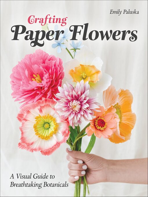 Title details for Crafting Paper Flowers by Emily Paluska - Wait list